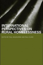 International Perspectives on Rural Homelessness - Paul J. Cloke, Paul Milbourne