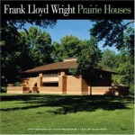 Frank Lloyd Wright Prairie Houses - Alan Hess, Alan Weintraub