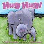 Hug Hug! - Lorie Ann Grover, Rebecca Malone