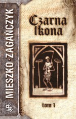 Czarna Ikona, t.1 - Mieszko Zagańczyk