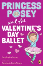 Princess Posey and the Valentine's Day Ballet - Stephanie Greene, Stephanie Roth Sisson