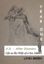 A.D. - After Discovery Life as the Wife of a Sex Addict - Lynn Green