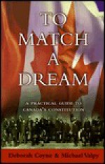 To Match a Dream: a Practical Guide to Canada's Constitution - Michael Valpy