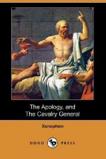 The Apology/The Cavalry General - Xenophon, Henry G. Dakyns