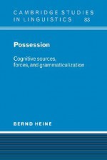 Possession: Cognitive Sources, Forces, and Grammaticalization - Bernd Heine