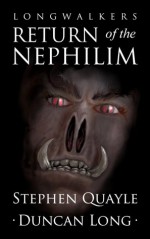 LongWalkers: The Return of the Nephilim - Stephen Quayle, Duncan Long