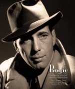 Bogie: A Celebration of the Life and Films of Humphrey Bogart - Richard Schickel