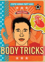 Body Tricks: Stupid Human Party Gags - Michael Powell