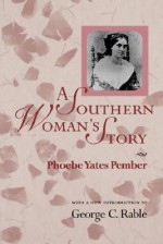 Southern Woman's Story - Phoebe Yates Pember, George C. Rable