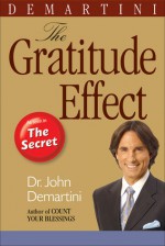 The Gratitude Effect - John F. Demartini