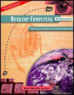 Desktop Computing Workbook: A Guide For Using 15 Programs In Macintosh And Windows Formats - Paul Martin Lester