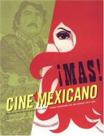 Mas! Cine Mexicano: Sensational Mexican Movie Posters 1957 - 1990 - Rogelio Agrasanchez, Rogelio Agrasanchez