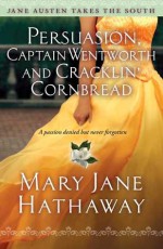 Persuasion, Captain Wentworth and Cracklin' Cornbread - Mary Jane Hathaway