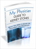 My Physician Guide to Kidney Stones - Linda Sital, Michael Woo