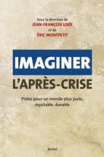 Imaginer l'après-crise: pistes pour un monde plus juste, équitable, durable - Jean-Francois Lisee, Éric Montpetit