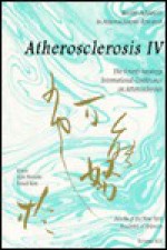 Atherosclerosis IV: Recent Advances in Atherosclerosis Research : The Fourth Saratoga International Conference on Atherosclerosis (Annals of the New York Academy of Sciences) - Saratoga International Conference on Atherosclerosis 1996 (Hawaii), Russell Ross