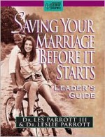 Saving Your Marriage Before It Starts Leader's Guide - Les Parrott III