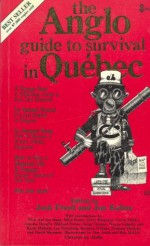 Anglo Guide to Survival in Quebec - Josh Freed