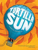 Tortilla Sun - Jennifer Cervantes