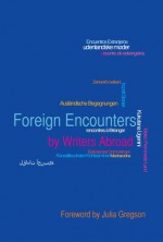 Foreign Encounters by Writers Abroad - Writers Abroad, Rob Innis