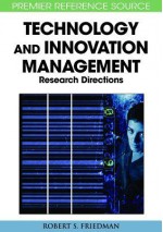 Principle Concepts of Technology and Innovation Management: Critical Research Models - Robert S. Friedman