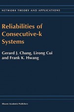 Reliabilities of Consecutive-K Systems - Gerard J. Chang, Lirong Cui, Frank K. Hwang