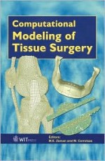 Computational Modeling Of Tissue Surgery (Advances in Bioengineering) - M. E. Zeman, M. Cerrolaza