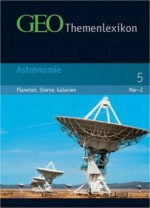 Geo Themenlexikon 5. Astronomie - Geo, Katja Bammel