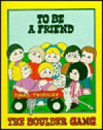 To Be A Friend - Marcia A. Neese, Marjorie L. Oelerich, John Cranfill