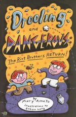 Drooling And Dangerous: The Riot Brothers Return! - Mary Amato, Ethan Long