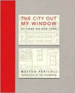 The City Out My Window: 63 Views on New York - Matteo Pericoli