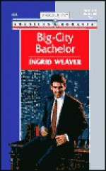 Big-City Bachelor - Ingrid Weaver