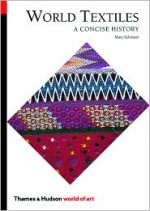 World Textiles: A Concise History (World of Art) - Mary Schoeser