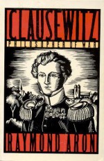 Clausewitz: Philosopher Of War - Raymond Aron, Christine Booker, Norman Stone