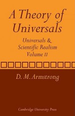 A Theory of Universals: Volume 2: Universals and Scientific Realism - D.M. Armstrong