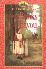 On the Banks of the Bayou - Roger Lea MacBride, Dan Andreasen