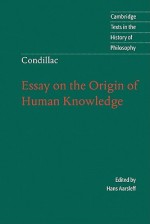 Essay on the Origin of Human Knowledge - Etienne Bonnot De Condillac, Hans Aarsleff