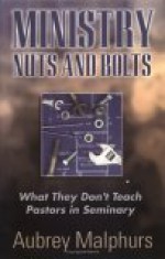 Ministry Nuts and Bolts - Aubrey Malphurs