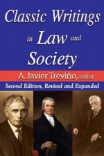 Classic Writings in Law and Society: Second Edition, Revised and Expanded - A. Javier Trevino