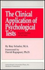 The Clinical Application of Psychological Tests: Diagnostic Summaries & Case Studies - Roy Schafer