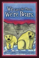 We Can't Go There. We're Bears. - Susan Russell, Tim Campbell, Greg Steele