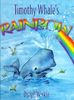 Timothy Whale's Rainbow - Darrell Wiskur