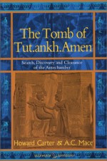 The Tomb of Tut Ankh Amen: Volume 1: Search Discovery and the Clearance of the Antechamber (Duckworth Egyptology) - Howard Carter, A.C. Mace, Harry Burton