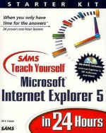 Sams Teach Yourself Internet Explorer 5 in 24 Hours - Jill T. Freeze, Wayne S. Freeze