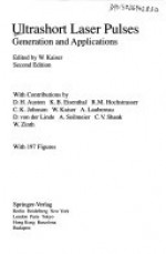 Ultrashort Laser Pulses and Applications (Topics in Applied Physics) - Wolfgang Kaiser, D.H. Auston, K.B. Eisenthal, R.M. Hochstrasser, C.K. Johnson, A. Laubereau, D. von der Linde, A. Seilmeier, C.V. Shank, W. Zinth