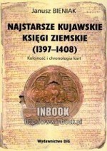 Najstarsze kujawskie księgi ziemskie 1397-1408 - Janusz Bieniak