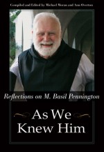 As We Knew Him: Reflections on M. Basil Pennington - Michael Moran, Michael Moran, Ann Overton