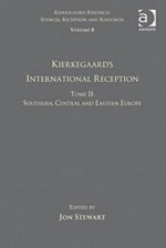 Kierkegaard's International Reception, Tome II: Southern, Central, and Eastern Europe - Jon Stewart