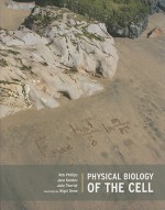 Physical Biology of the Cell - Rob Phillips, Jane Kondev, Julie Theriot