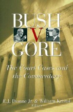 Bush V. Gore: The Court Cases and the Commentary - Kenneth W. Starr, William Kristol